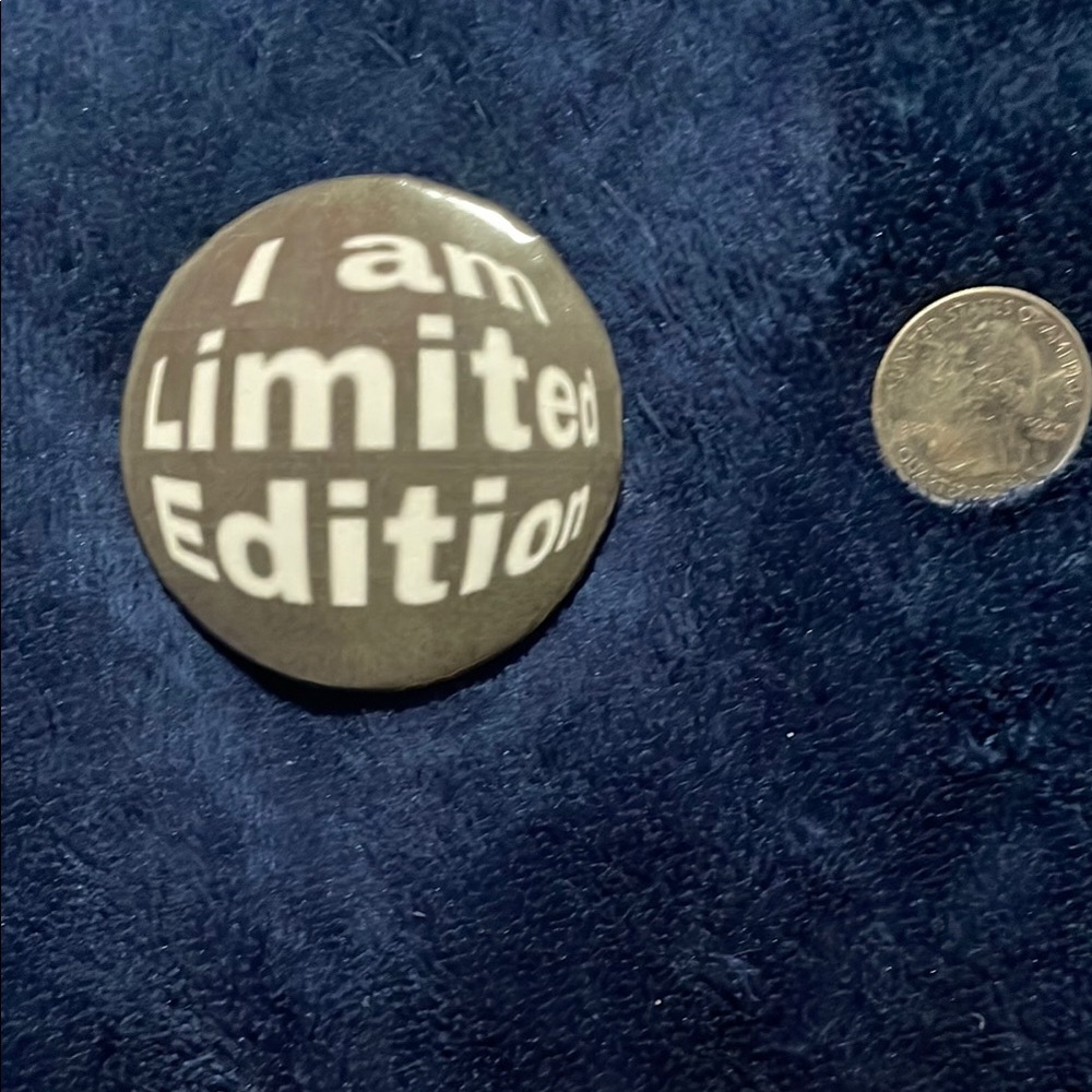 “I am limited edition” Button Pin